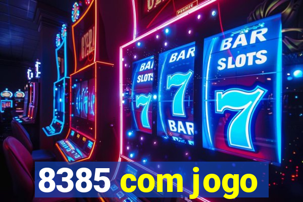 8385 com jogo
